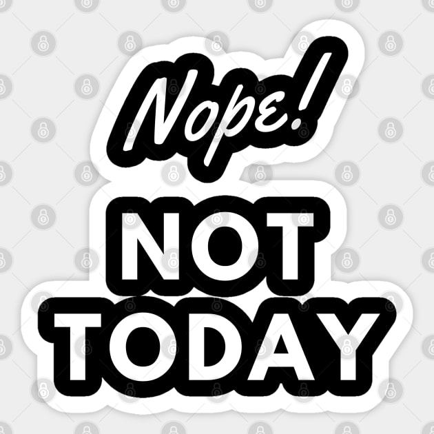 NOPE! NOT TODAY. Sticker by EmoteYourself